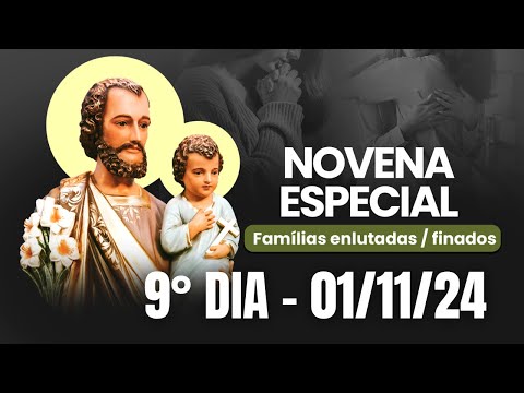 9º Dia Especial Famílias Enlutadas - Novena dos Filhos e Filhas de São José - 01/11/24