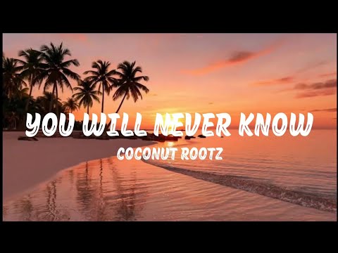 Coconut Rootz – You Will Never Know (Lyrics Video) 🌴🎶