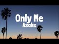Asake - Only Me (Lyrics)