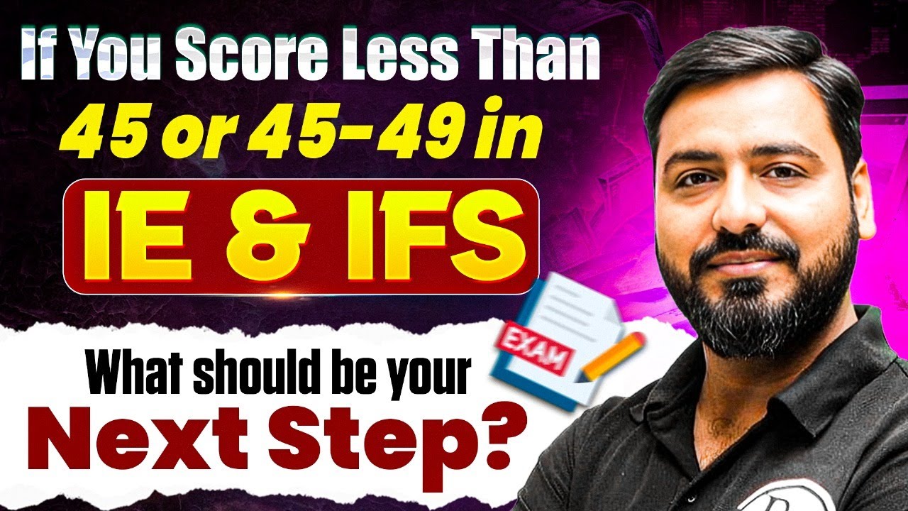 If You Scored Less Than 45 or 45-49 in IE and IFS, What Should Be Your ...