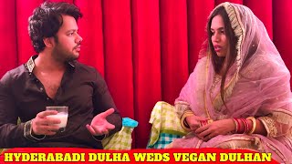 Hyderabadi dulha weds Vegan dulhan