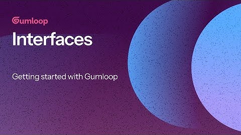 Gumloop Interfaces