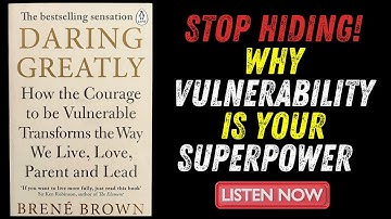 Daring Greatly: How Vulnerability Can Transform Your Life | Brené Brown (Book Summary)
