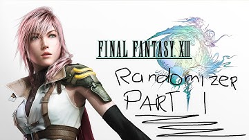 Final Fantasy XIII - Randomizer! part 1 Chapter 0-6 Setup and first run