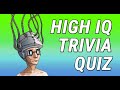 High IQ trivia quiz