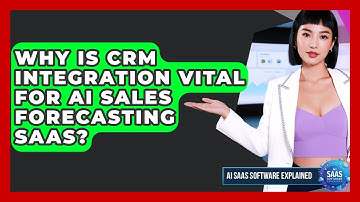 Why Is CRM Integration Vital For AI Sales Forecasting SaaS? - AI SaaS Software Explained