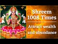 Shreem 1008 times  attract wealth and abundance  lakshmi mantra  anant mantra