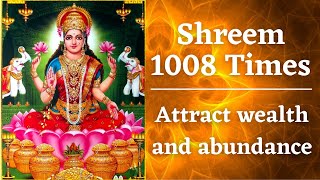 Shreem 1008 Times | ATTRACT WEALTH AND ABUNDANCE | Lakshmi Mantra | Anant Mantra