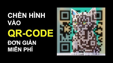 Chèn hình vào mã QR Code của bạn đơn giản & miễn phí | QR CODE Nghệ thuật