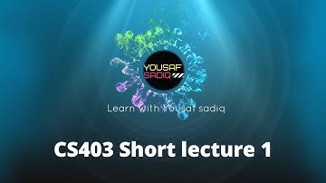 CS403 lecture 1 | CS403 short lectures 1 | CS403 virtual university short lecture 1 | Sir Yousaf