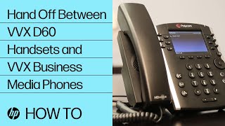 Hand Off Between VVX D60 Handsets and VVX Business Media Phones | HP Support