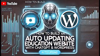 Details How to Build an Auto Updating Education Website with ChatGPT & WordPress Update