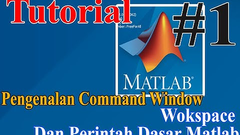 Tutorial Matlab 1 ||  Pengenalan Command Window  Dan Perintah Dasar Matlab