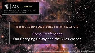 AAS 248 Press Conference: Our Changing Galaxy and the Skies We See