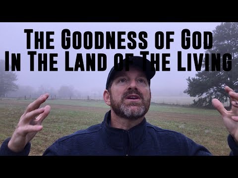 You Will See The Goodness of the Lord in the Land of the Living