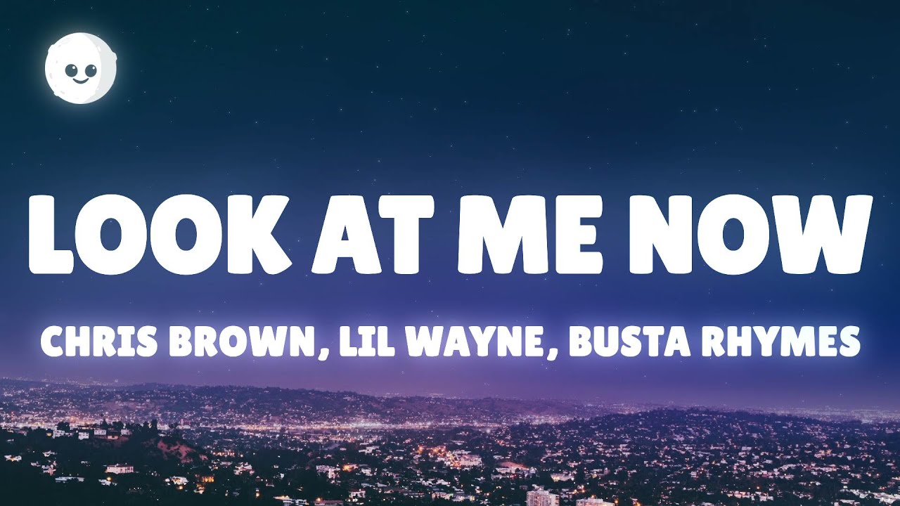 Chris Brown - Look At Me Now (Lyrics) ft. Lil Wayne, Busta Rhymes