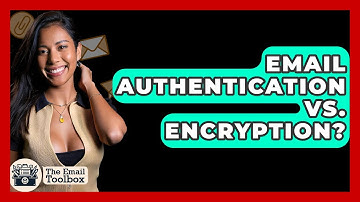 Email Authentication Vs. Encryption? - TheEmailToolbox.com
