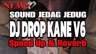 DJ SOUND JJ DROP KANE V6 SPEED UP & REVERB | SOUND JJ KANE FULL BASS!!
