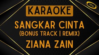 Ziana Zain - Sangkar Cinta (Bonus Track | Remix) [Karaoke]