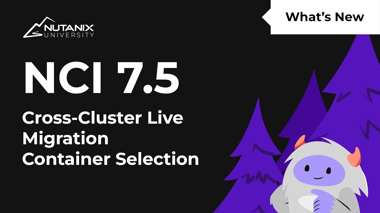 NCI 7.5 Cross‑Cluster Live Migration Update: Choose Target Container ...