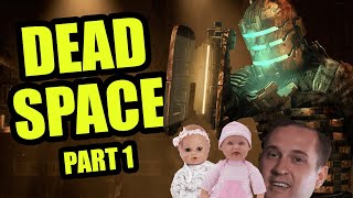 Fighting Crazies And Blasting Babies Dead Space Part 1