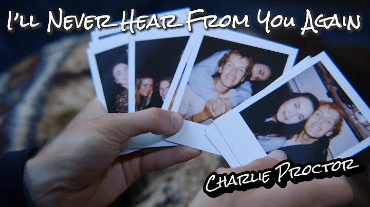 Charlie Proctor - I'll Never Hear From You Again (...