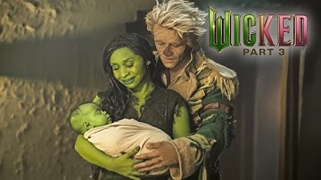 Wicked Part 3 Is About To Change Everything!