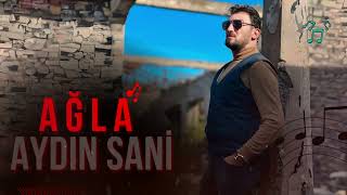 Aydin Sani - Ağla (Yeni 2024) Resimi