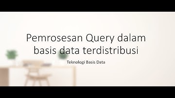 Teknologi Basis Data : Pemrosesan Query pada basis data Terdistribusi