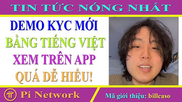 Pi network - Cập nhật mới nhất, đã có video demo KYC bằng tiếng Việt ngay trên app Pi, rất dễ hiểu
