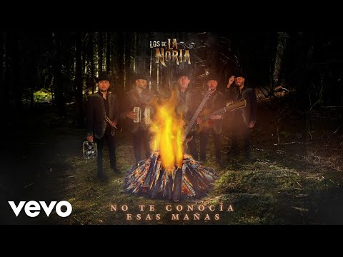 Los De La Noria - No Te Conocía Esas Mañas (Audio)
