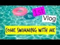 First Vlog | Come Swimming with Me |