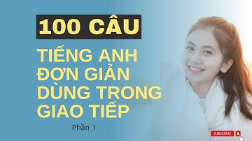 100 Câu tiếng Anh đơn giản rèn luyện kỷ năng nói tiếng Anh