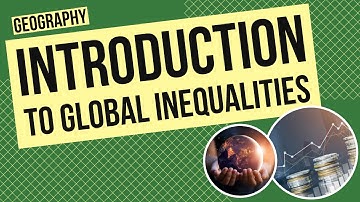 Introduction to Global Inequalities: Economic Development and Quality of Life