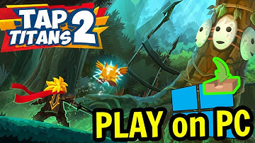🎮 How to PLAY [ Tap Titans 2 ] on PC Usitility1
