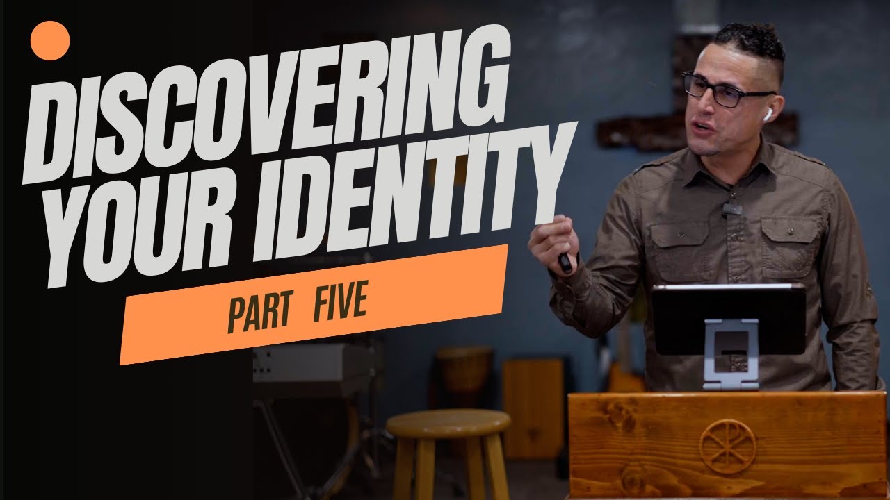 Discovering Your Identity - Learning My True Identity in CHRIST (Part 5)