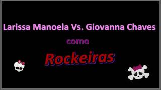Larissa Manoela X Giovanna Chaves Como Rockeiras