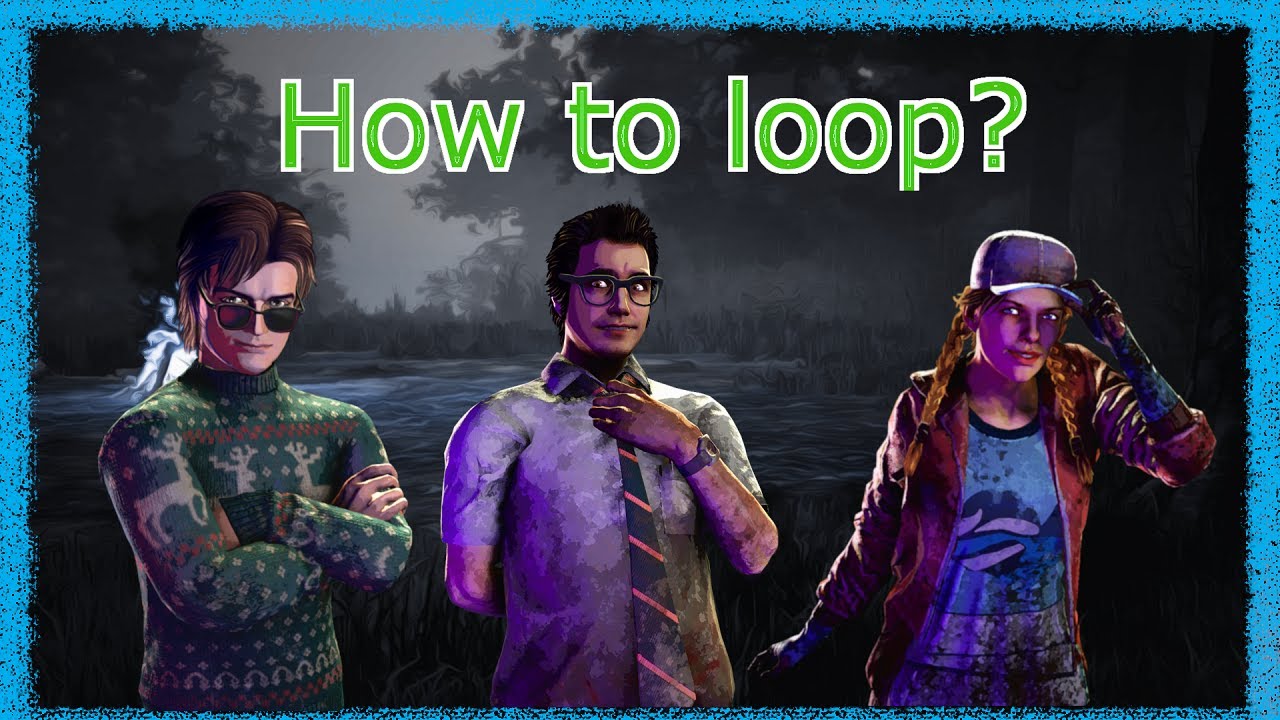 Dbd Looping Guide Dead By Daylight Looping – Top tips for survivors looking to learn to ...