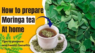How to Prepare Moringa Tea at Home | Easy Recipe and Health Benefits
