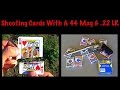 Shooting Cards With A 44 Magnum &amp; .22 LR