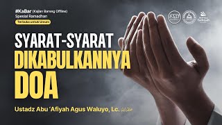 [LIVE] Syarat-syarat Dikabulkannya Do'a - Ustadz Abu 'Afiyah Agus Waluyo, Lc.  حفظه الله