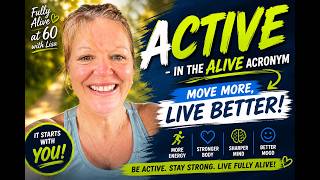 Want to Feel More Alive After 60 Get ACTIVE!