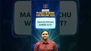 Where is Machu Picchu? | World Geography | Drishti IAS English #shorts #Geography #UPSC2026