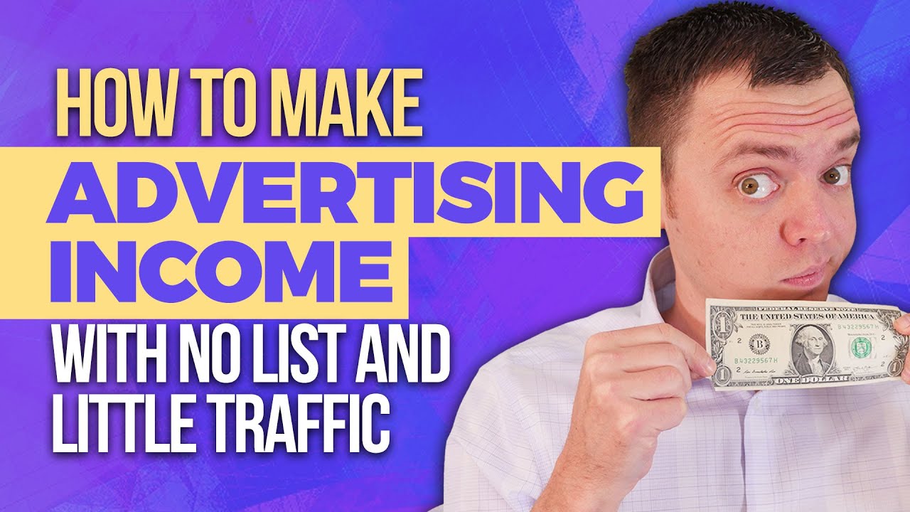 How to Make Advertising Income with No List and Little Traffic - YouTube