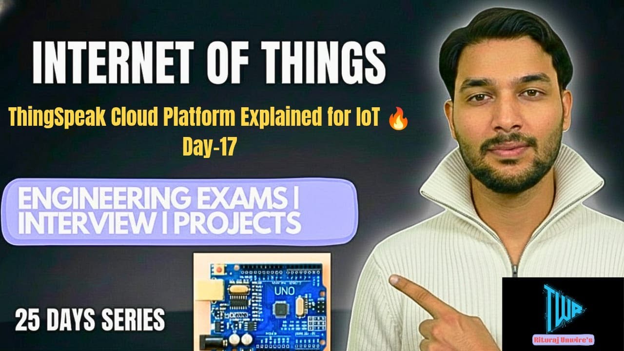 ThingSpeak Cloud Platform Explained for IoT 🔥|Day 17📘- Data Visualization | 25 Days IoT Series🏷️