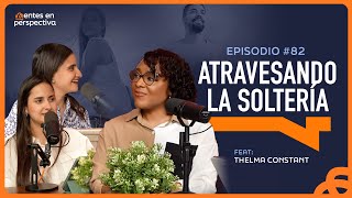 Ep 82  Navigating Single Life Ft Thelma Constant  Minds In Perspective