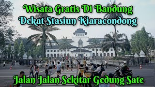 WISATA GRATIS DI BANDUNG DEKAT STASIUN KIARACONDONG !! JALAN JALAN KE GEDUNG SATE BANDUNG !!