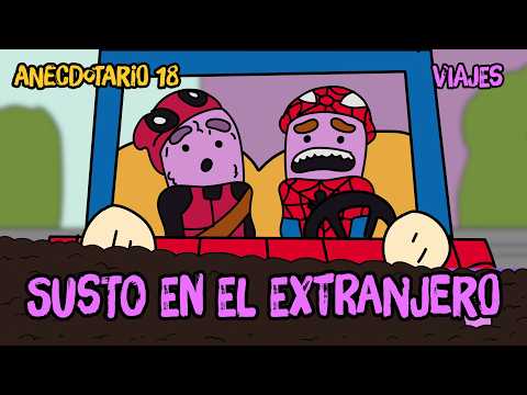 Anecdotario 18 - ASUSTADO en el EXTRANJERO