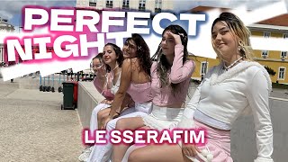 [KPOP IN PUBLIC | LISBON] LE SSERAFIM (르세라핌) – PERFECT NIGHT | ONE-TAKE Dance Cover by ALL IN