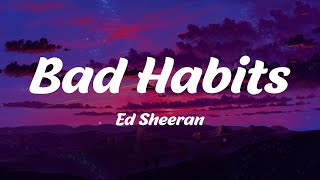 Bad Habits - Ed Sheeran (Lyrics)